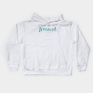 I Studied Abroad in Ireland Kids Hoodie